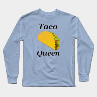 Taco Queen Long Sleeve T-Shirt